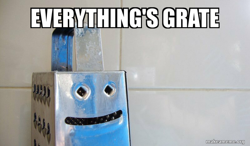 Everything's grate.jpg