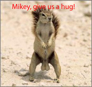 Mikey, give us a hug! .jpg