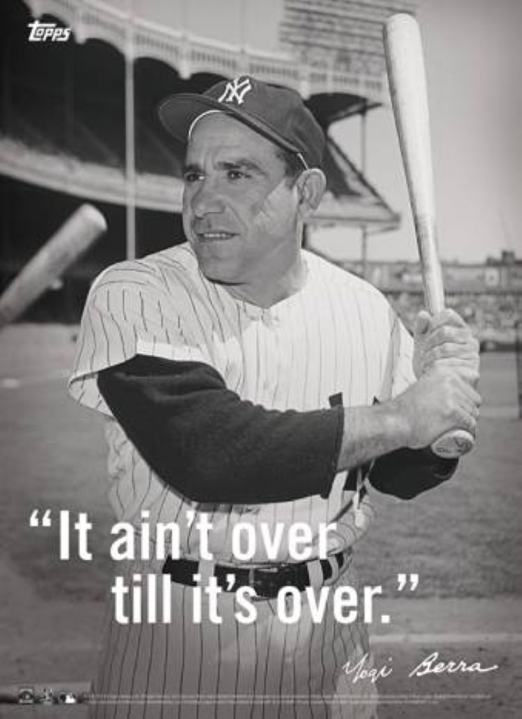 Yogi-Berra-It Aint Over x.jpg